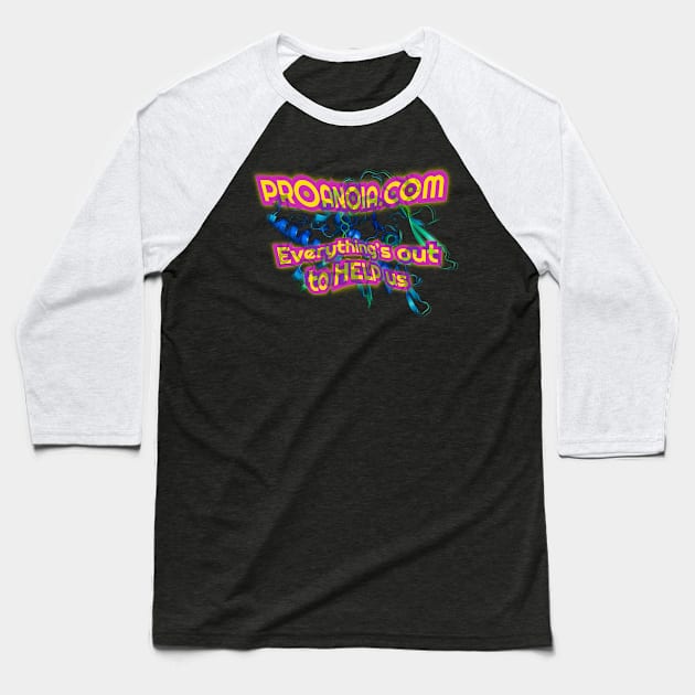 Proanoia.com Everything’s Out To HELP us Baseball T-Shirt by Elvira Khan